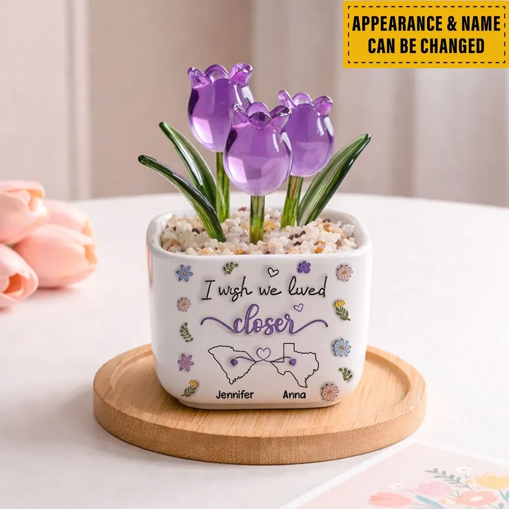 I Wish We Lived Closer - Personalized Custom Glass Everlasting Tulips