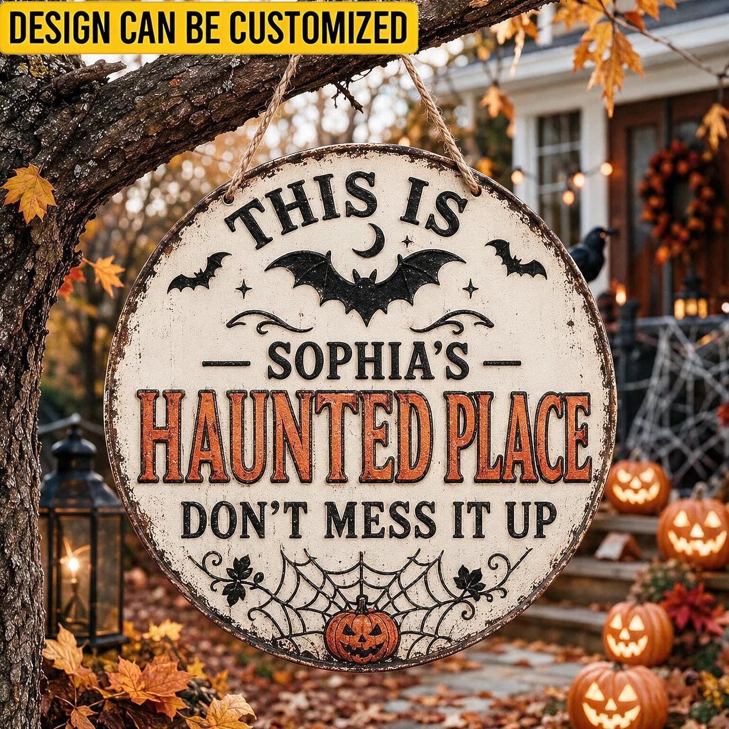 Custom Metal Sign - Personalized This Is Haunted Place Don't Mess It Up Round Hanging Sign - For Halloween Door & Yard Decor
